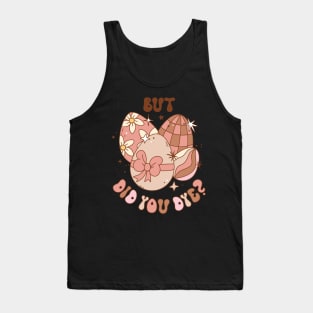 But did you dye? Retro Funny ester design Tank Top